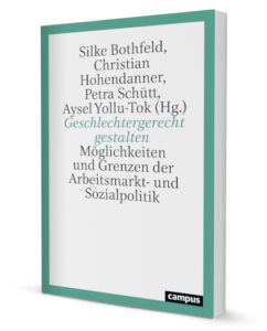 Cover des Sammelbandes „Geschlechtergerecht gestalten. Möglichkeiten und Grenzen der Arbeitsmarkt- und Sozialpolitik“. Er ist im Campus-Verlag erschienen.